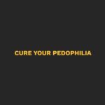 Cure Your Pedophilia