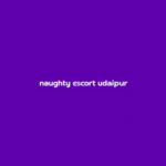 Naugthy Escorts Udaipur